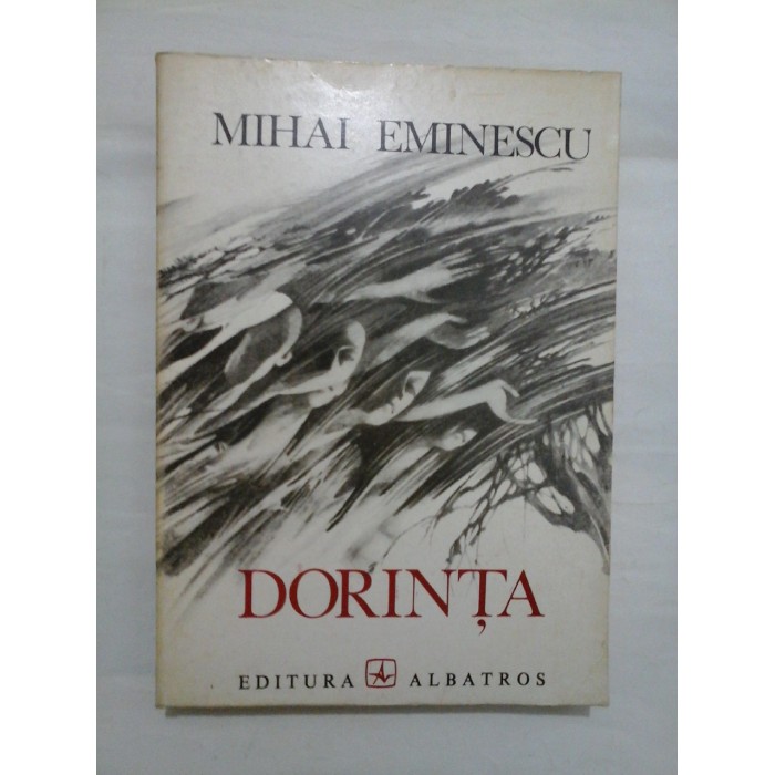 DORINTA Poezii de dragoste  (Echivalente eminesciene in limbile engleza, franceza, germana, rusa si spaniola)  -  MIHAI  EMINESCU 